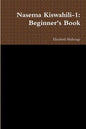 Nasema Kiswahili-1: Beginner's Book - Paperback