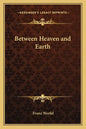 Between Heaven and Earth - Paperback