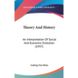 Theory And History: An Interpretation Of Social And Economic Evolution (1957) - Hardcover