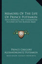 Memoirs of the Life of Prince Potemkin: Field Marshall and Commander-In-Chief of the Russian Army - Paperback