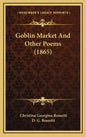 Goblin Market And Other Poems (1865) - Hardcover