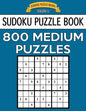 Sudoku Puzzle Book, 800 MEDIUM Puzzles: Single Difficulty Level For No Wasted Puzzles - Paperback