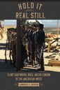 Hold It Real Still: Clint Eastwood, Race, and the Cinema of the American West - Hardcover