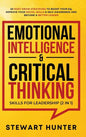 Emotional Intelligence & Critical Thinking Skills For Leadership (2 in 1): 20 Must Know Strategies To Boost Your EQ, Improve Your Social Skills & Self - Hardcover