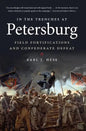 In the Trenches at Petersburg: Field Fortifications & Confederate Defeat - Paperback