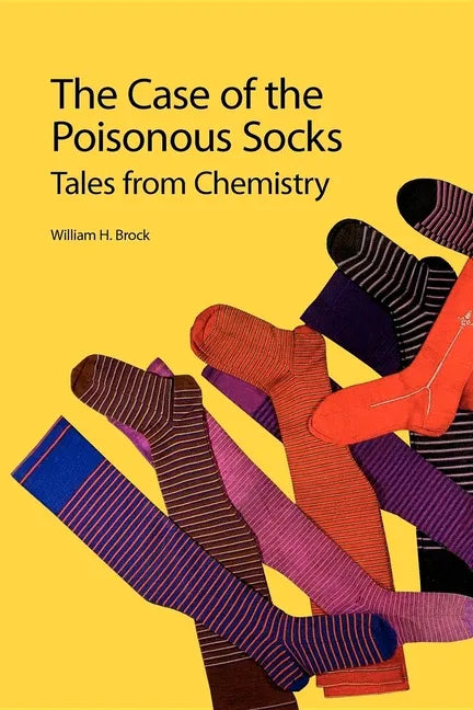 The Case of the Poisonous Socks: Tales from Chemistry - Paperback