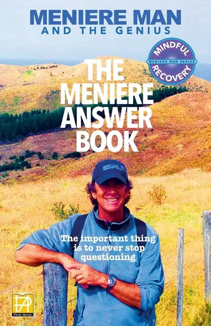 Meniere Man. The Meniere Answer Book.: Can I Die? Will I Get Better? Answers To 625 Essential Questions Asked By Meniere Sufferers - Paperback