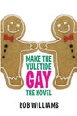 Make The Yuletide Gay: The Novel - Paperback