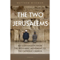 The Two Jerusalems: My Conversion from the Messianic Movement to the Catholic Church - Paperback