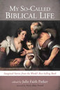 My So-Called Biblical Life: Imagined Stories from the World's Best-Selling Book - Paperback