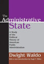 The Administrative State: A Study of the Political Theory of American Public Administration - Paperback