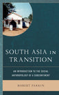 South Asia in Transition: An Introduction to the Social Anthropology of a Subcontinent - Paperback
