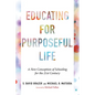 Educating for Purposeful Life: A New Conception of Schooling for the 21st Century - Paperback