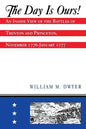 The Day Is Ours!: An Inside View of the Battles of Trenton and Princeton, November 1776-January 1777 - Paperback