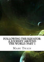 Following the Equator: A Journey Around the World. Part 1 - Paperback
