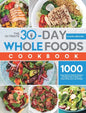 The Ultimate 30-Day Whole Foods Cookbook: 1000 Days Easy & Healthy Recipes and Meal Plan to Help You Reset Body and Lose Weight - Hardcover