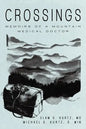 Crossings: Memoirs of a Mountain Medical Doctor - Paperback