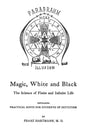 Magic, White And Black: The Science Of Finite And Infinite Life - Paperback