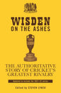 Wisden on the Ashes: The Authoritative Story of Cricket's Greatest Rivalry - Hardcover