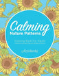 Calming Nature Patterns Coloring Book For Adults - Calming Coloring Nature Patterns Edition - Paperback