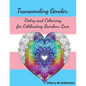 Transcending Gender: Poetry and Colouring for Celebrating Rainbow Love, Transgender LGBTQ+ Gifts - Paperback