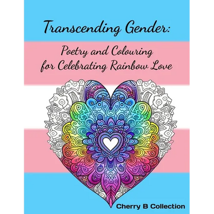 Transcending Gender: Poetry and Colouring for Celebrating Rainbow Love, Transgender LGBTQ+ Gifts - Paperback