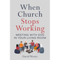 When Church Stops Working: Meeting With God in Your Living Room - Paperback