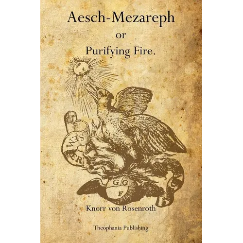 Aesch-Mezareph: or Purifying Fire. - Paperback