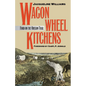 Wagon Wheel Kitchens: Food on the Oregon Trail - Paperback