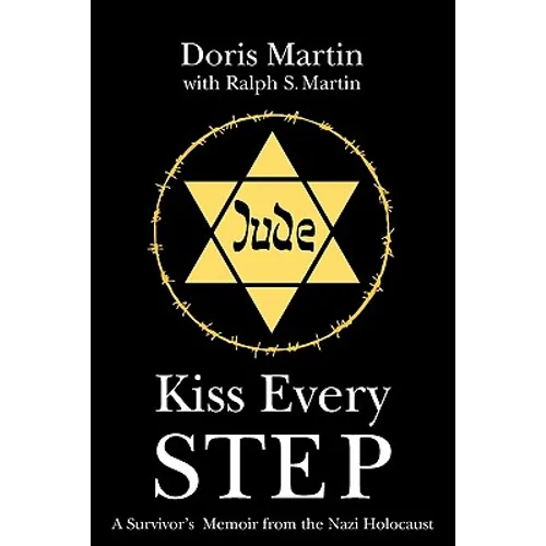 Kiss Every Step: A Survivor's Memoir from the Nazi Holocaust - Paperback