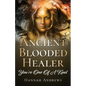 Ancient Blooded Healer: You're One Of A Kind - Paperback