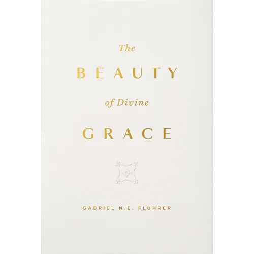The Beauty of Divine Grace - Hardcover