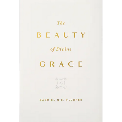 The Beauty of Divine Grace - Hardcover