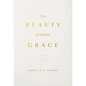 The Beauty of Divine Grace - Hardcover