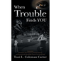 When Trouble Finds You: Overcoming Child Abuse, Teen Pregnancy, Domestic Violence, and Discovering the Remarkable Power of the Human Spirit - Paperback