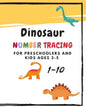 Dinosaur Number Tracing for Preschoolers and kids Ages 3-5: Learning numbers 1-10 in dinosaur theme.Lots of fun with work book and games, coloring for - Paperback