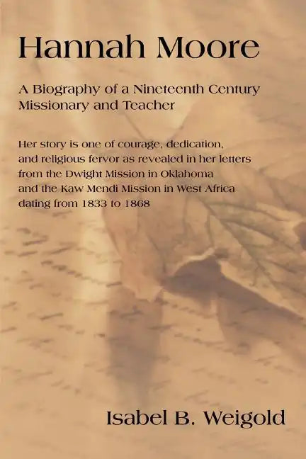 Hannah Moore: A Biography of a Nineteenth Century Missionary and Teacher - Paperback