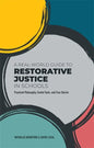 A Real-World Guide to Restorative Justice in Schools: Practical Philosophy, Useful Tools, and True Stories - Paperback