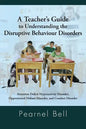 A Teacher's Guide to Understanding the Disruptive Behaviour Disorders: Attention Deficit Hyperactivity Disorder, Oppositional Defiant Disorder, and - Paperback