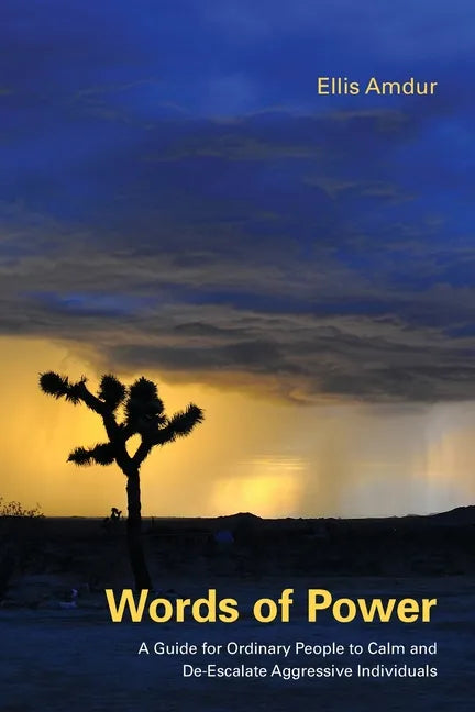 Words of Power: A Guide for Ordinary People to Calm and De-Escalate Aggressive Individuals - Paperback