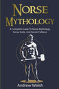 Norse Mythology: A Complete Guide to Norse Mythology, Norse Gods, and Nordic Folklore - Paperback