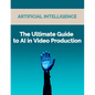 The Ultimate Guide to AI in Video Production: Artificial Intelligence (AI) in video production, video editing techniques, video enhancement tools, vir - Paperback