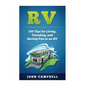 RV: 150 Tips for Living, Traveling, and Having Fun in an RV - Paperback
