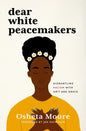 Dear White Peacemakers: Dismantling Racism with Grit and Grace - Hardcover