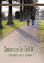 Someone to Tell It to: Sharing Life's Journey - Hardcover