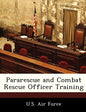 Pararescue and Combat Rescue Officer Training - Paperback