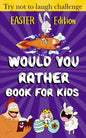 Would You Rather Book for Kids - Easter Edition -: Easter Basket Stuffer for kids ( boys and girls) - Paperback
