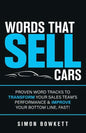 Words That Sell Cars: Proven Word Tracks to Transform Your Sales Team's Performance & Improve Your Bottom Line, Fast - Paperback