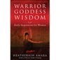 Warrior Goddess Wisdom: Daily Inspiration for Women - Paperback