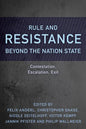 Rule and Resistance Beyond the Nation State: Contestation, Escalation, Exit - Paperback